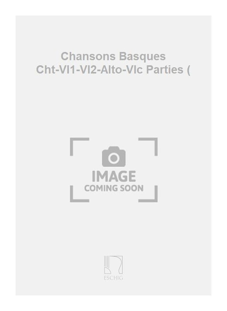 Chansons Basques Cht-Vl1-Vl2-Alto-Vlc Parties (